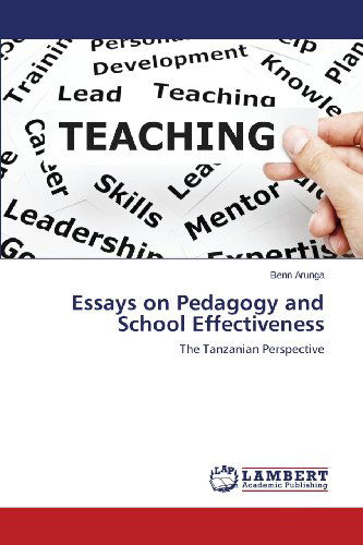 Cover for Benn Arunga · Essays on Pedagogy and School Effectiveness: the Tanzanian Perspective (Pocketbok) (2013)