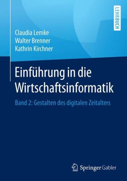 Cover for Claudia Lemke · Einfuhrung in die Wirtschaftsinformatik: Band 2: Gestalten des digitalen Zeitalters (Paperback Book) (2017)