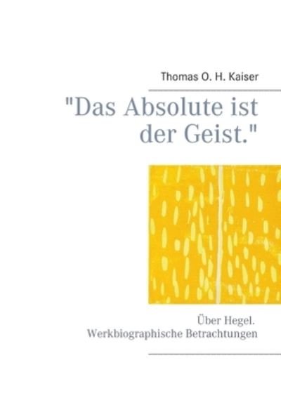 "Das Absolute ist der Geist." - Kaiser - Andet -  - 9783739236551 - 11. januar 2021