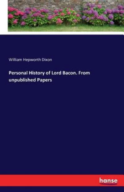 Cover for Dixon · Personal History of Lord Bacon. F (Book) (2016)