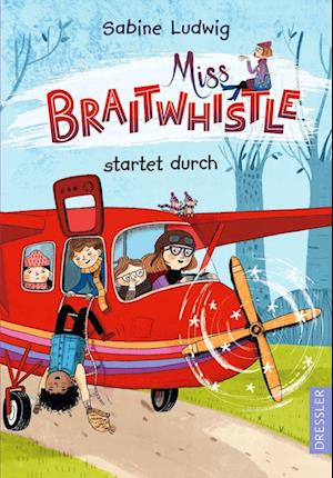 Cover for Sabine Ludwig · Miss Braitwhistle 6. Miss Braitwhistle startet durch (Buch) (2022)