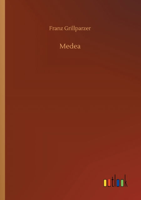 Cover for Franz Grillparzer · Medea (Taschenbuch) (2020)