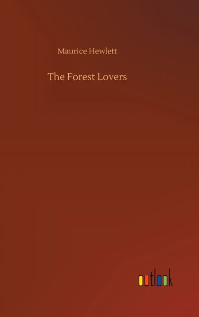 Cover for Maurice Hewlett · The Forest Lovers (Hardcover Book) (2020)