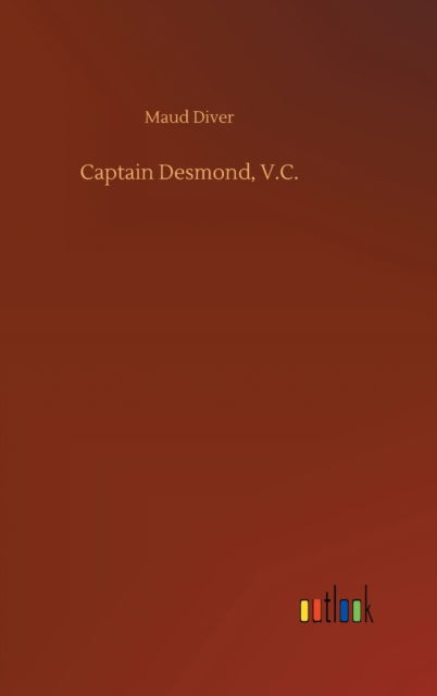 Cover for Maud Diver · Captain Desmond, V.C. (Hardcover Book) (2020)