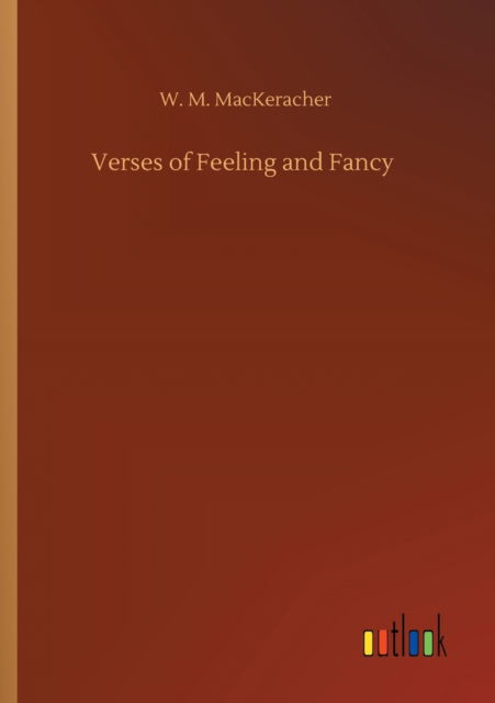 Cover for W M Mackeracher · Verses of Feeling and Fancy (Paperback Book) (2020)
