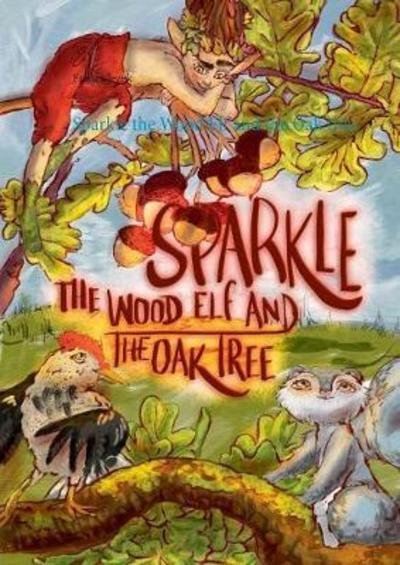 Cover for Jezek · Sparkle the Wood Elf and the Oak (Buch) (2018)