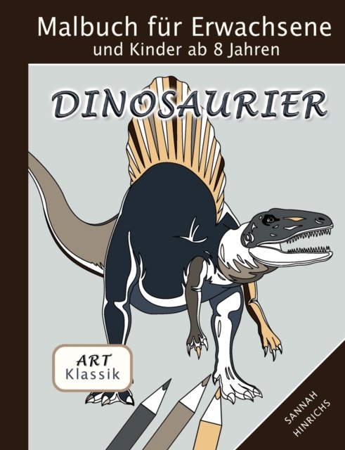 Cover for Sannah Hinrichs · Klassik Art Malbuch fur Erwachsene und Kinder ab 8 Jahren - Dinosaurier (Paperback Book) (2022)