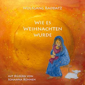 Cover for Wolfgang Raddatz · Wie es Weihnachten wurde (Paperback Book) (2021)