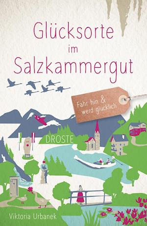 Cover for Viktoria Urbanek · Glücksorte im Salzkammergut (Bok) (2023)