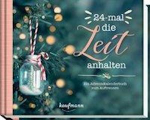 Adventskal. 24-mal die Zeit anhalten -  - Books - Verlag Ernst Kaufmann GmbH - 9783780630551 - 