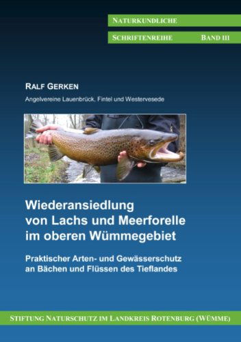 Cover for Ralf Gerken · Wiederansiedlung von Lachs und Meerforelle im oberen Wummegebiet: Praktischer Arten- und Gewasserschutz an Bachen und Flussen des Tieflandes (Paperback Book) [German edition] (2006)