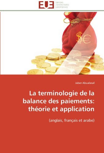 Cover for Jaber Abualasal · La Terminologie De La Balance Des Paiements: Théorie et Application: (Anglais, Français et Arabe) (French Edition) (Taschenbuch) [French edition] (2018)