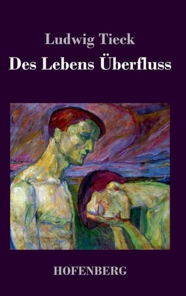 Cover for Ludwig Tieck · Des Lebens Uberfluss (Hardcover Book) (2017)