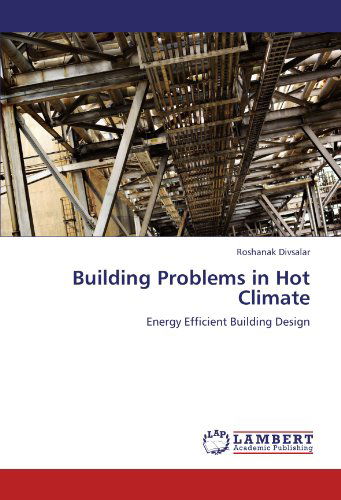 Cover for Roshanak Divsalar · Building Problems in Hot Climate: Energy Efficient Building Design (Paperback Book) (2011)