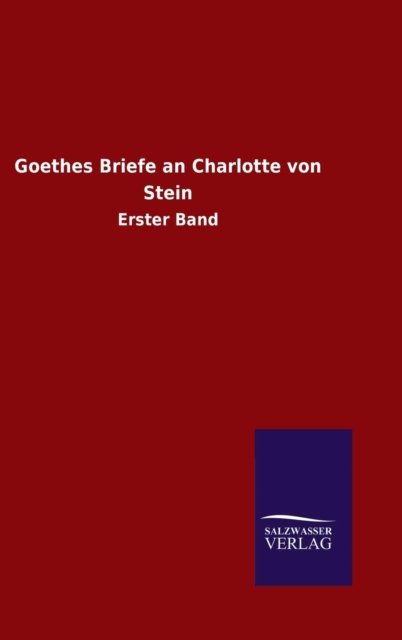 Cover for Ohne Autor · Goethes Briefe an Charlotte von Stein (Hardcover Book) (2015)