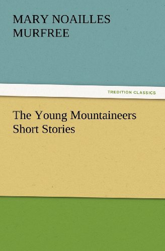 Cover for Mary Noailles Murfree · The Young Mountaineers Short Stories (Tredition Classics) (Paperback Book) (2012)