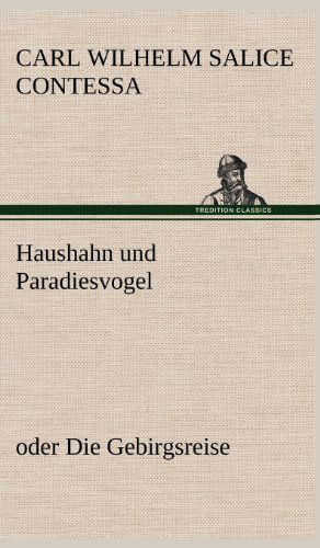 Cover for Carl Wilhelm Salice Contessa · Haushahn Und Paradiesvogel (Hardcover Book) [German edition] (2012)