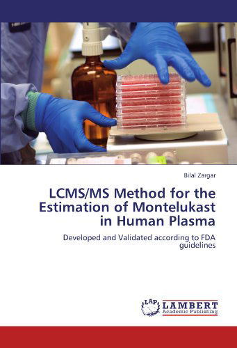 Cover for Bilal Zargar · Lcms/ms Method for the Estimation of Montelukast in Human Plasma: Developed and Validated According to Fda Guidelines (Paperback Book) (2011)