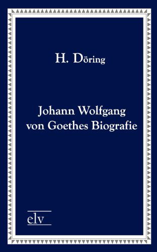 Cover for H. D. Ring · Johann Wolfgang Von Goethes Biografie (Paperback Book) [German edition] (2011)