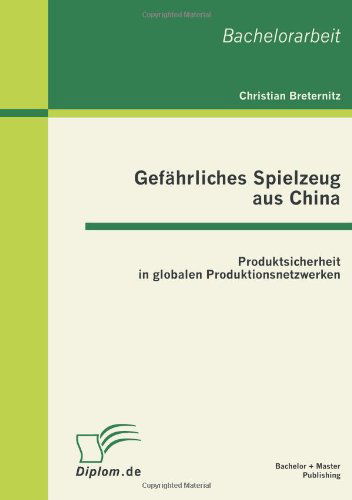 Cover for Christian Breternitz · Gefahrliches Spielzeug aus China: Produktsicherheit in globalen Produktionsnetzwerken (Taschenbuch) [German edition] (2011)