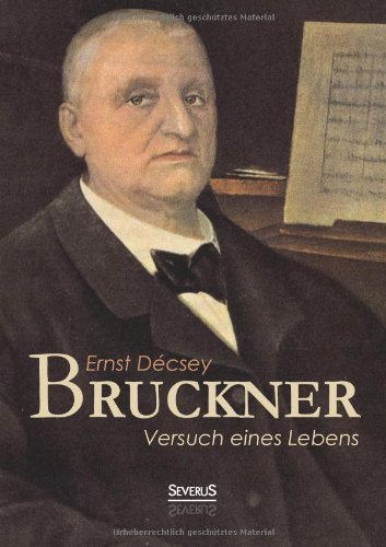 Cover for Ernst Decsey · Bruckner - Versuch Eines Lebens (Paperback Bog) [German edition] (2022)