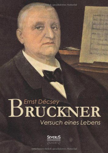 Cover for Ernst Decsey · Bruckner - Versuch Eines Lebens (Pocketbok) [German edition] (2022)