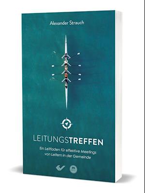 Leitungstreffen - Alexander Strauch - Books - Christliche Verlagsges. - 9783863535551 - May 1, 2022