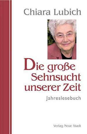 Cover for Chiara Lubich · Die große Sehnsucht unserer Zeit (Hardcover Book) (2008)