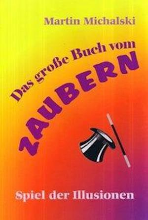 Das große Buch vom Zaubern - Martin Michalski - Książki - Eppe GmbH - 9783890898551 - 1 grudnia 2007