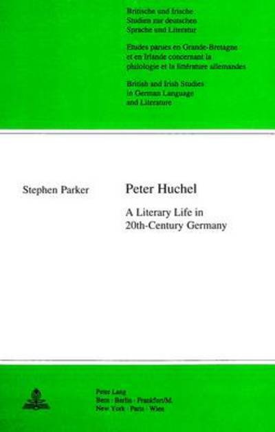 Cover for Stephen Parker · Peter Huchel: A Literary Life in 20th-century Germany - Britische und Irische Studien zur Deutschen Sprache und Literatur / British and Irish Studies in German Language and Literature (Paperback Book) (1998)