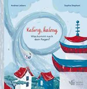 Cover for Andrea Liebers · Kaling, kalong, was kommt nach dem Regen? (Book) (2021)