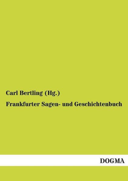 Cover for Carl Bertling (Hg ). · Frankfurter Sagen- Und Geschichtenbuch (Paperback Book) [German edition] (2012)