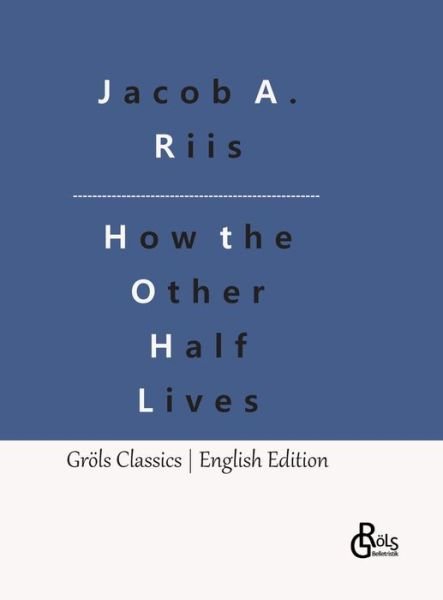 Cover for Jacob A. Riis · How the Other Half Lives (Hardcover bog) (2023)