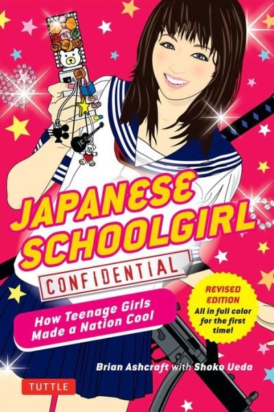 Cover for Brian Ashcraft · Japanese Schoolgirl Confidential: How Teenage Girls Made a Nation Cool (Taschenbuch) (2014)