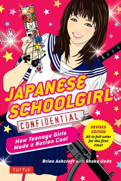 Cover for Brian Ashcraft · Japanese Schoolgirl Confidential: How Teenage Girls Made a Nation Cool (Paperback Book) (2014)