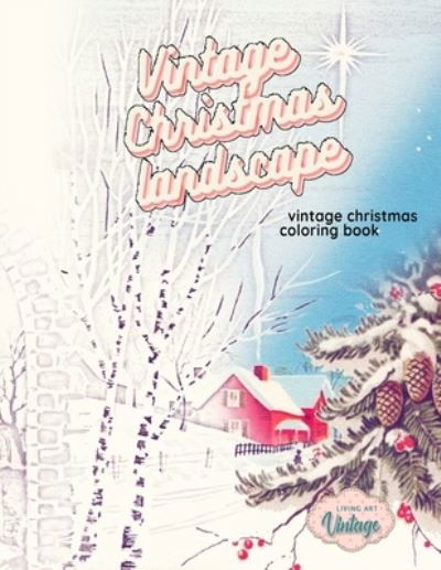 Cover for Living Art Vintage · VINTAGE CHRISTMAS LANDSCAPE vintage Christmas coloring book: grayscale christmas coloring books for adults Paperback (Paperback Book) (2020)