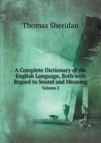 Cover for Thomas Sheridan · A Complete Dictionary of the English Language, Both with Regard to Sound and Meaning Volume 2 (Paperback Book) (2013)