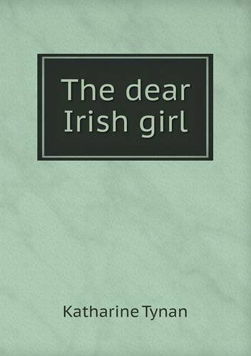 Cover for Katharine Tynan · The Dear Irish Girl (Paperback Book) (2013)