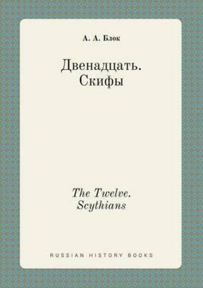 Cover for A a Blok · The Twelve. Scythians (Paperback Book) (2015)