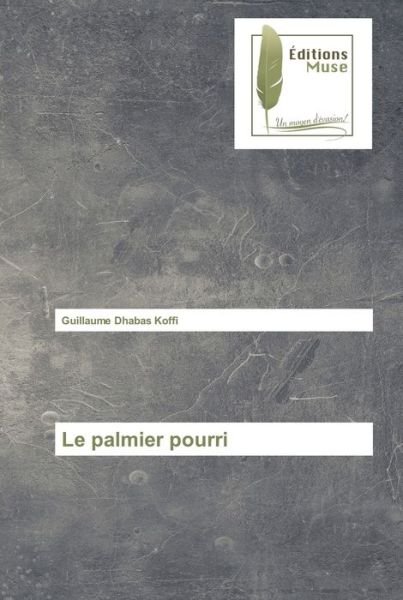 Cover for Guillaume Dhabas Koffi · Le palmier pourri (Paperback Book) (2021)