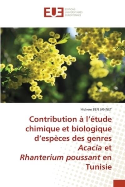 Cover for Hichem Ben Jannet · Contribution à l'étude chimique et biologique d'espèces des genres Acacia et Rhanterium poussant en Tunisie (Pocketbok) (2021)