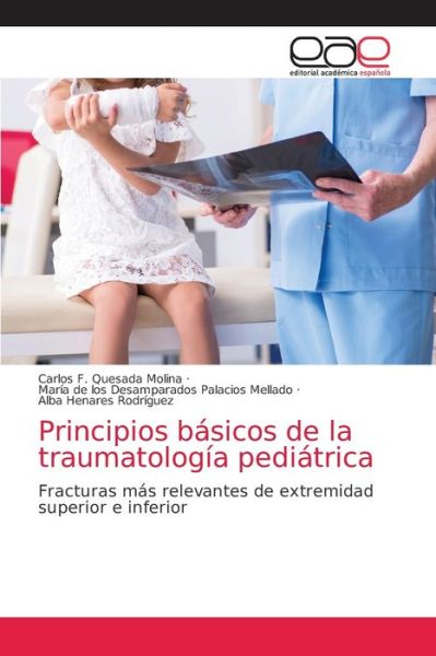 Cover for Carlos F Quesada Molina · Principios basicos de la traumatologia pediatrica (Paperback Book) (2021)