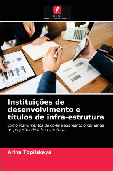 Cover for Arina Topilskaya · Instituicoes de desenvolvimento e titulos de infra-estrutura (Paperback Book) (2021)