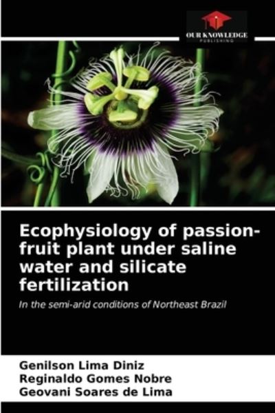 Cover for Genilson Lima Diniz · Ecophysiology of passion-fruit plant under saline water and silicate fertilization (Paperback Book) (2021)