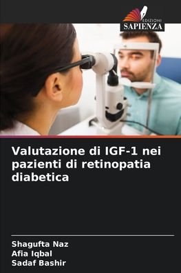 Cover for Shagufta Naz · Valutazione di IGF-1 nei pazienti di retinopatia diabetica (Paperback Book) (2021)