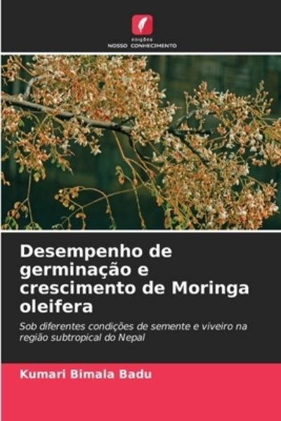 Cover for Kumari Bimala Badu · Desempenho de germinacao e crescimento de Moringa oleifera (Paperback Book) (2021)