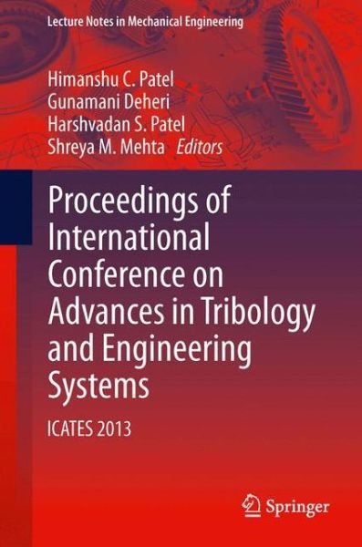 Cover for Himanshu C Patel · Proceedings of International Conference on Advances in Tribology and Engineering Systems: ICATES 2013 - Lecture Notes in Mechanical Engineering (Innbunden bok) [2014 edition] (2013)