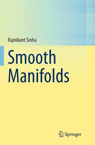 Cover for Rajnikant Sinha · Smooth Manifolds (Paperback Book) [Softcover reprint of the original 1st ed. 2014 edition] (2016)