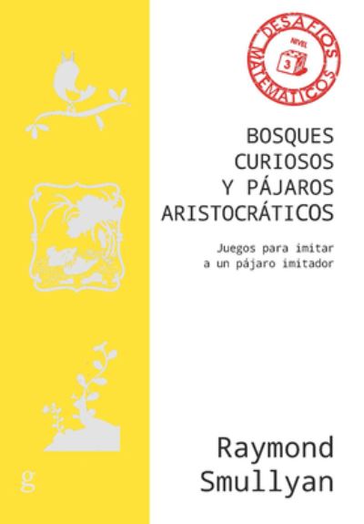 Cover for Raymond Smullyan · Bosques Curiosos Y Pajaros Aristocraticos. Juegos Para Imitar a Una Pajaro Imitador (Pocketbok) (2021)