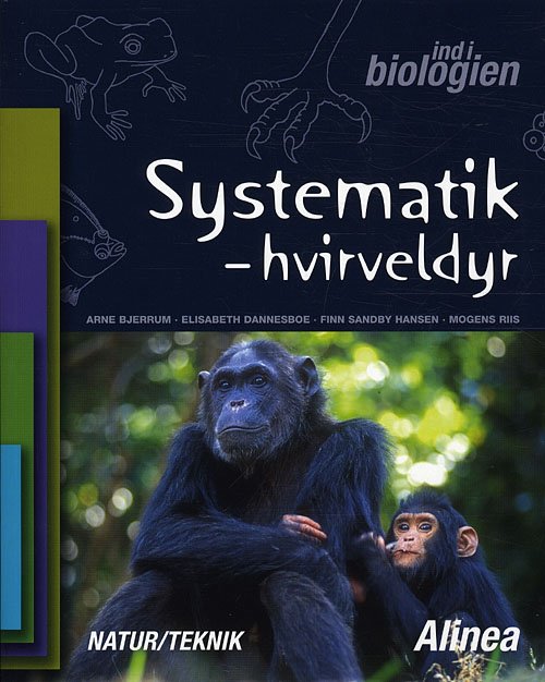 Cover for Arne Bjerrum, Elisabeth Dannesboe, Finn Sandby Hansen, Mogens Riis · Ind i biologien: Ind i biologien 4.-6. kl. Systematik, hvirveldyr (Sewn Spine Book) [1e uitgave] (2010)
